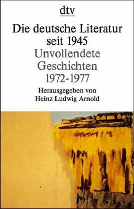 Beispielbild fr Die deutsche Literatur seit 1945, Unvollendete Geschichten 1972-1977 zum Verkauf von medimops