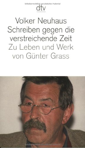 Stock image for Schreiben gegen die verstreichende Zeit: Zu Leben und Werk von Gunter Grass for sale by Bookmans