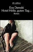 Stock image for Hotel H lle, guten Tag .: Roman (Taschenbuch) von Eva Demski (Autor) for sale by Nietzsche-Buchhandlung OHG