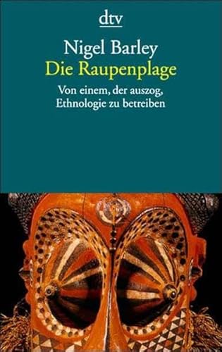 Beispielbild fr Die Raupenplage. Von einem, der auszog, Ethnologie zu betreiben. zum Verkauf von medimops