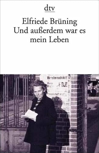 9783423125321: Und auerdem war es mein Leben. Bekenntnisse einer Zeitzeugin.