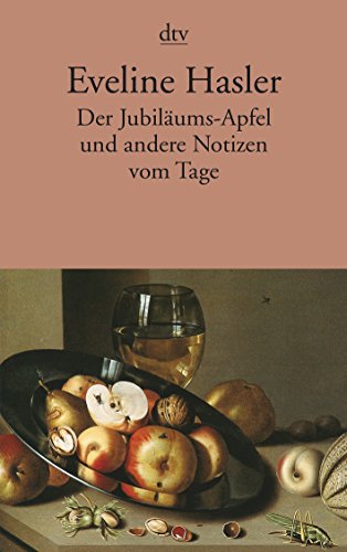 Stock image for Der Jubiläums-Apfel: und andere Notizen vom Tage (Taschenbuch) von Eveline Hasler (Autor) for sale by Nietzsche-Buchhandlung OHG