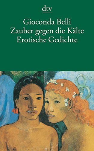 Zauber gegen die Kälte : erotische Gedichte = Sortilegio contra el frío. Dt. von Anneliese Schwarzer / dtv ; 12577 - Belli, Gioconda