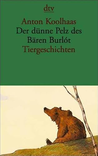 Stock image for Der dünne Pelz des Bären Burlot. Tiergeschichten. von Koolhaas, Anton for sale by Nietzsche-Buchhandlung OHG