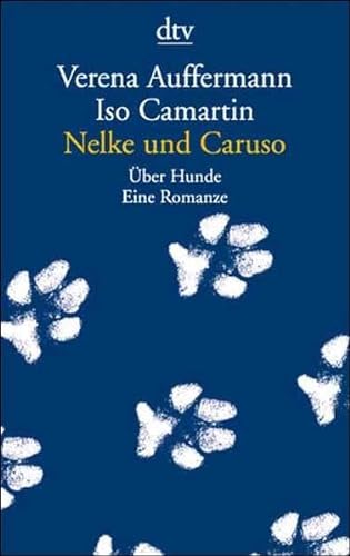 Nelke und Caruso: Über Hunde. Eine Romanze - Auffermann, Verena und Iso Camartin