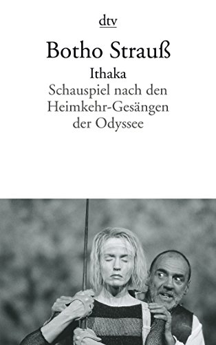 Imagen de archivo de Ithaka: Schauspiel nach den Heimkehr-Gesängen der Odyssee (dtv Literatur) (Taschenbuch) von Botho Strau  (Autor) a la venta por Nietzsche-Buchhandlung OHG