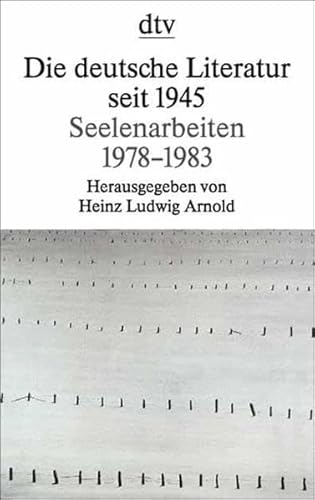 Beispielbild fr Die deutsche Literatur seit 1945, Seelenarbeiten 1978-1983 zum Verkauf von medimops