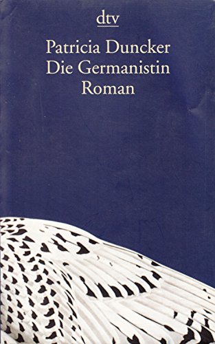 Die Germanistin: Roman - Duncker, Patricia