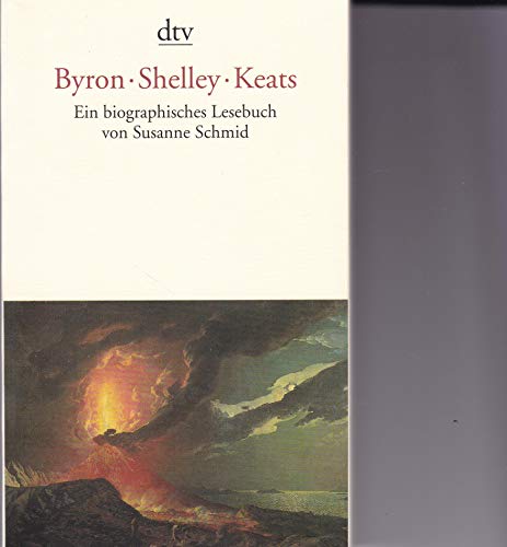 Beispielbild fr Byron, Shelley, Keats. Ein biographisches Lesebuch. zum Verkauf von Musikantiquariat Bernd Katzbichler