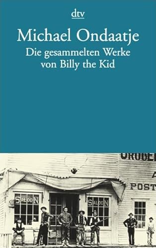 Die gesammelten Werke von Billy the Kid. (9783423126625) by Ondaatje, Michael