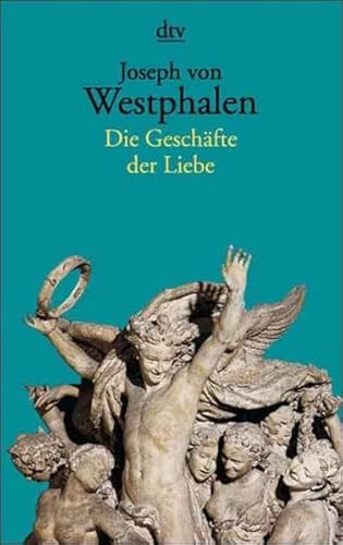 Stock image for Die Geschäfte der Liebe (Taschenbuch) von Joseph von Westphalen (Autor) for sale by Nietzsche-Buchhandlung OHG