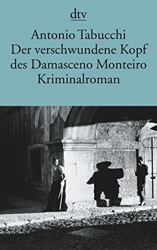 Beispielbild fr Der verschwundene Kopf des Damasceno Monteiro: Roman (dtv Literatur) (Taschenbuch) von Antonio Tabucchi (Autor), Karin Fleischanderl ( bersetzer) zum Verkauf von Nietzsche-Buchhandlung OHG