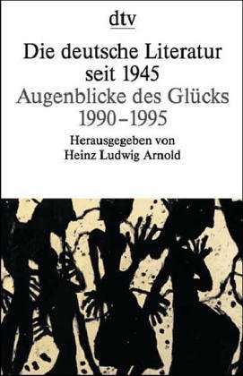 9783423126977: Die deutsche Literatur seit 1945. Augenblicke des Glcks. 1990 - 1995.