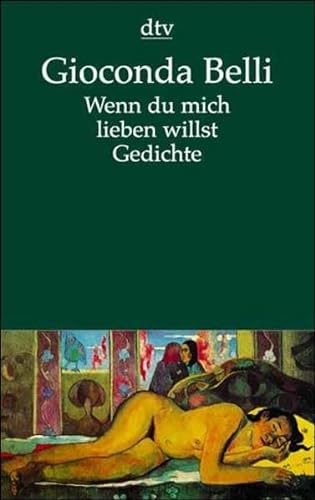Wenn du mich lieben willst : gesammelte Gedichte. Dt. von Dieter Masuhr . / dtv ; 12722 - Belli, Gioconda