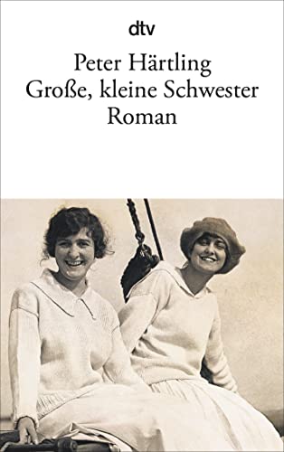 GROSSE, KLEINE SCHWESTER. Roman - Härtling, Peter