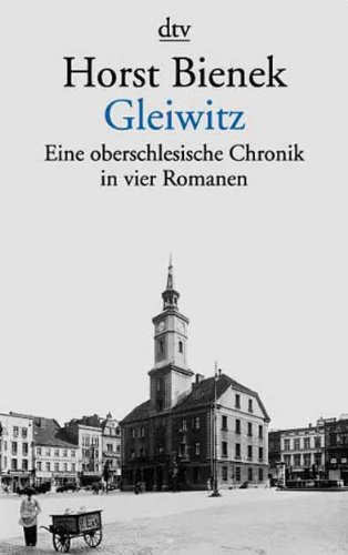 9783423127738: Gleiwitz: Eine oberschlesische Chronik in vier Romanen