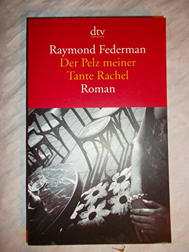 Der Pelz meiner Tante Rachel. Ein improvisierter Roman... (9783423128049) by Federman, Raymond