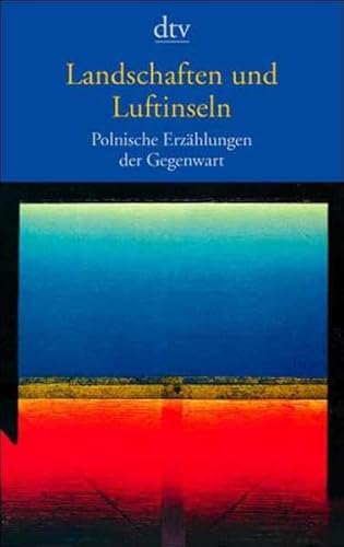 Landschaften und Luftinseln. Polnische Erzählungen der Gegenwart. Mit zwanzig Autorenporträts (Von Pawel Huelle bis Tamara Boldak Janowska) - Markiewicz,Aleksandra (Hrsg.)