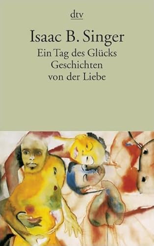 Beispielbild fr Ein Tag des Glücks: und andere Geschichten von der Liebe (Taschenbuch) von Isaac Bashevis Singer (Autor), Ellen Otten ( bersetzer) zum Verkauf von Nietzsche-Buchhandlung OHG