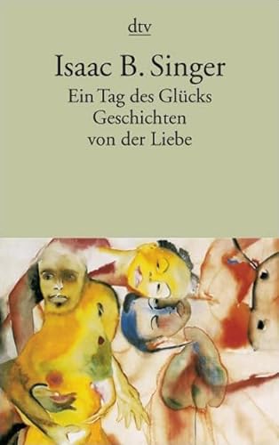 Imagen de archivo de Ein Tag des Glücks: und andere Geschichten von der Liebe (Taschenbuch) von Isaac Bashevis Singer (Autor), Ellen Otten ( bersetzer) a la venta por Nietzsche-Buchhandlung OHG