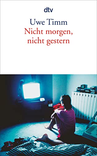 Nicht morgen, nicht gestern. (9783423128919) by Uwe Timm