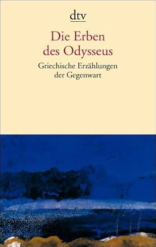 Die Erben des Odysseus. Griechische ErzÃ¤hlungen der Gegenwart - Eideneier, Niki; Georgallidis, Sophia