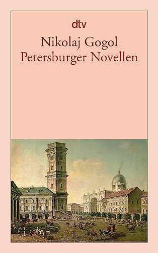 Petersburger Novellen: Der Newskijprospekt; Aufzeichnungen Eines Wahnsinnigen; Die Nase; Der Mantel. Aus D. Russ. V. Josef Hahn. Nachw. U. Zeittaf. V. Jurij Murasov - Gogol, Nikolai W.; Gogol, Nikolai W.