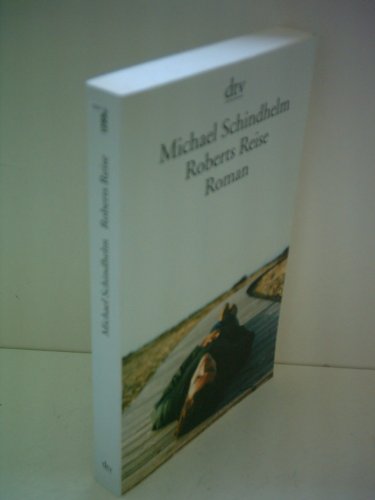 Roberts Reise Roman - Schindhelm, Michael