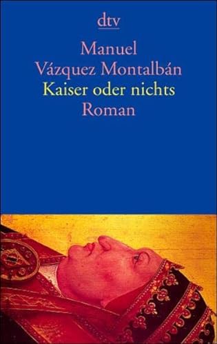 Kaiser oder nichts: Roman - Vázquez Montalbán, Manuel