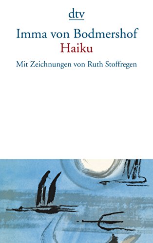 Haiku: Mit Zeichnungen von Ruth Stoffregen - Bodmershof, Imma von