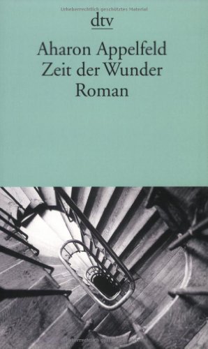 Zeit der Wunder: Roman (dtv Literatur) - Appelfeld, Aharon und Ute Spengler