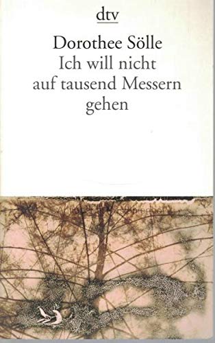 Ich will nicht auf tausend Messern gehen - Dorothee Sölle