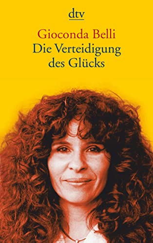 Die Verteidigung des Glücks: Erinnerungen an Liebe und Krieg - Gioconda Belli