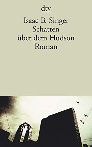 Schatten Ã¼ber dem Hudson: Roman von Singer, Isaac Bashevis; Schuenke, Christa - Singer, Isaac Bashevis