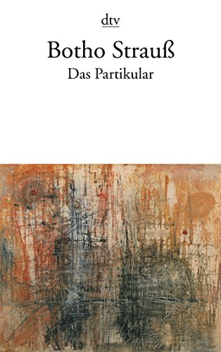 Das Partikular. (9783423130318) by StrauÃŸ, Botho