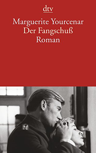 Der Fangschuß Roman - Yourcenar, Marguerite und Richard Moering