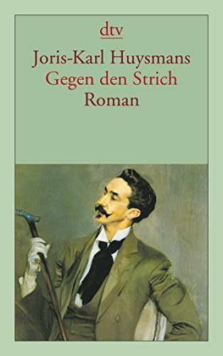 Gegen den Strich : Roman. Joris-Karl Huysmans. Aus dem Franz. von Brigitta Restorff. Mit einem Nachw. von Ulla Momm / dtv ; 13098 - Huysmans, Joris-Karl und Brigitta Restorff