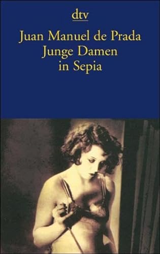Beispielbild fr Junge Damen in Sepia: Erzählungen (Taschenbuch) von Juan Manuel de Prada (Autor) zum Verkauf von Nietzsche-Buchhandlung OHG