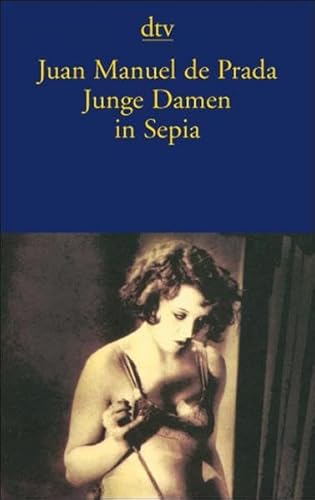 Stock image for Junge Damen in Sepia: Erzählungen (Taschenbuch) von Juan Manuel de Prada (Autor) for sale by Nietzsche-Buchhandlung OHG