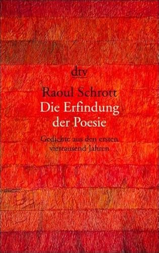 Imagen de archivo de Die Erfindung der Poesie. Gedichte aus den ersten viertausend Jahren. a la venta por medimops