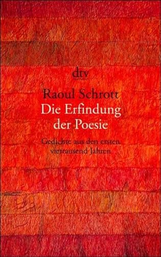 Stock image for Die Erfindung der Poesie. Gedichte aus den ersten viertausend Jahren. for sale by medimops