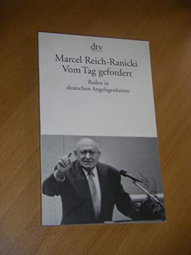 Beispielbild fr Vom Tag gefordert: Reden in deutschen Angelegenheiten (dtv Literatur)1. Dezember 2003 von Marcel Reich-Ranicki zum Verkauf von Nietzsche-Buchhandlung OHG