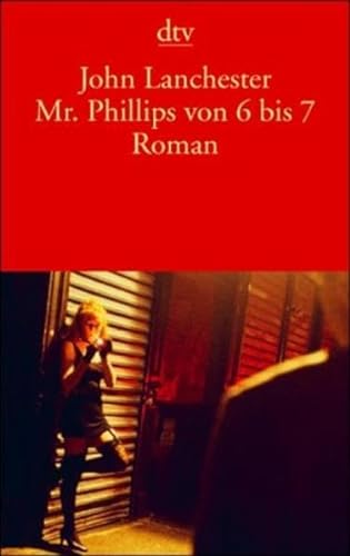 Beispielbild fr Mr. Phillips von 6 bis 7: Roman (Taschenbuch) von John Lanchester (Autor), Matthias Fienbork ( bersetzer) zum Verkauf von Nietzsche-Buchhandlung OHG