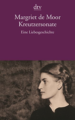 Kreutzersonate. Eine Liebesgeschichte. Roman. Aus dem Niederländischen von Helga van Beuningen. - (=dtv, Band 13226) - Moor, Margriet de