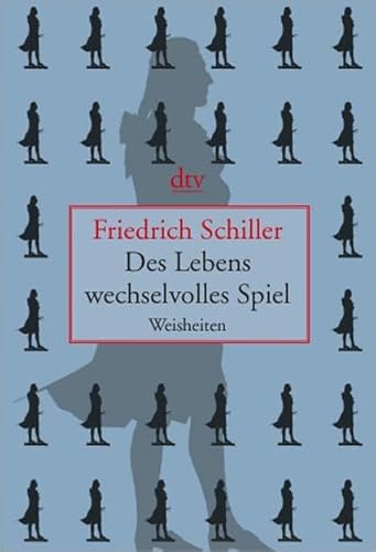 Imagen de archivo de Des Lebens wechselvolles Spiel: Weisheiten [Taschenbuch] von Schiller, Friedrich a la venta por Nietzsche-Buchhandlung OHG