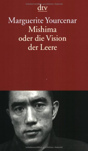Beispielbild fr Mishima oder die Vision der Leere (Taschenbuch) von Marguerite Yourcenar (Autor), Hans-Horst Henschen ( bersetzer) zum Verkauf von Nietzsche-Buchhandlung OHG