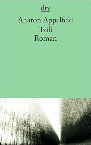Stock image for Tzili : Roman. Aharon Appelfeld. Aus dem Hebr. von Stefan Siebers, dtv ; 13307 for sale by Wanda Schwrer