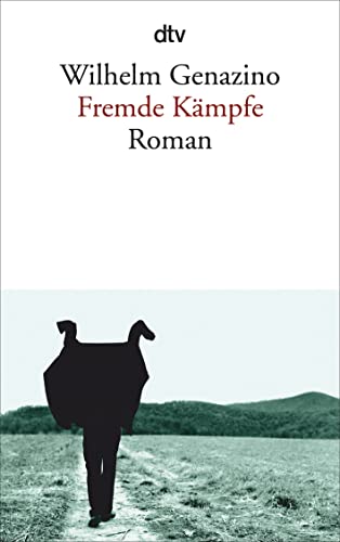 Beispielbild fr Fremde Kämpfe: Roman (dtv Literatur) (Taschenbuch) von Wilhelm Genazino (Autor) zum Verkauf von Nietzsche-Buchhandlung OHG