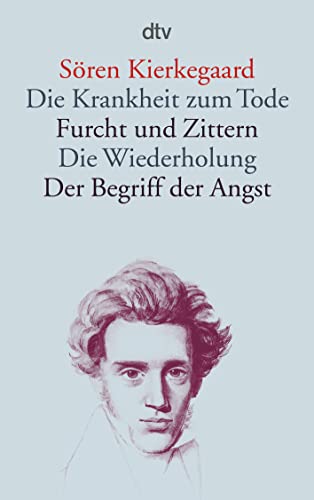 Die Krankheit Zum Tode; Furcht Und Zittern; Die Wiederholung; (9783423133845) by SÃ¸ren Kierkegaard
