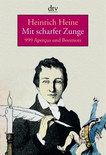 Mit scharfer Zunge: 999 AperÃ§us und Bonmots (dtv Literatur) Hauschild, Jan-Christoph and Heine, Heinrich - Heine, Heinrich